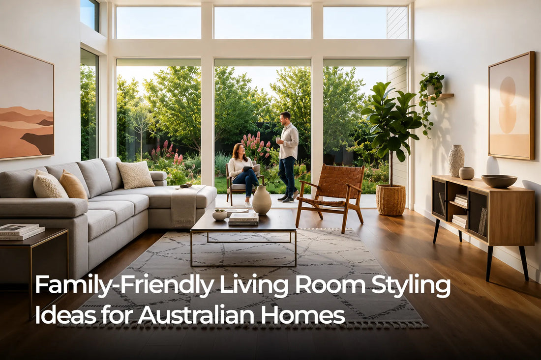 Family-Friendly Living Room Styling Ideas for Australian Homes