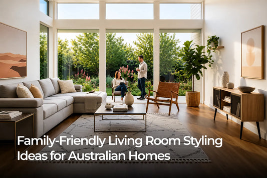 Family-Friendly Living Room Styling Ideas for Australian Homes