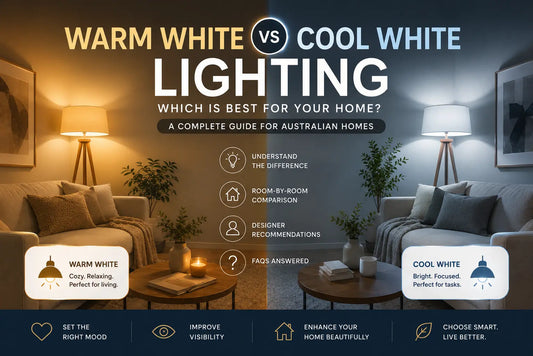 Warm White vs Cool White Lighting: Which Is Better for Australian Homes?